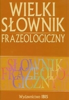 Wielki słownik frazeologiczny