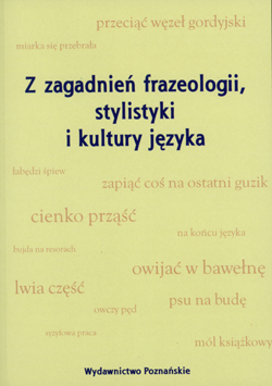 Z zagadnień frazeologii, stylistyki i kultury języka polskiego